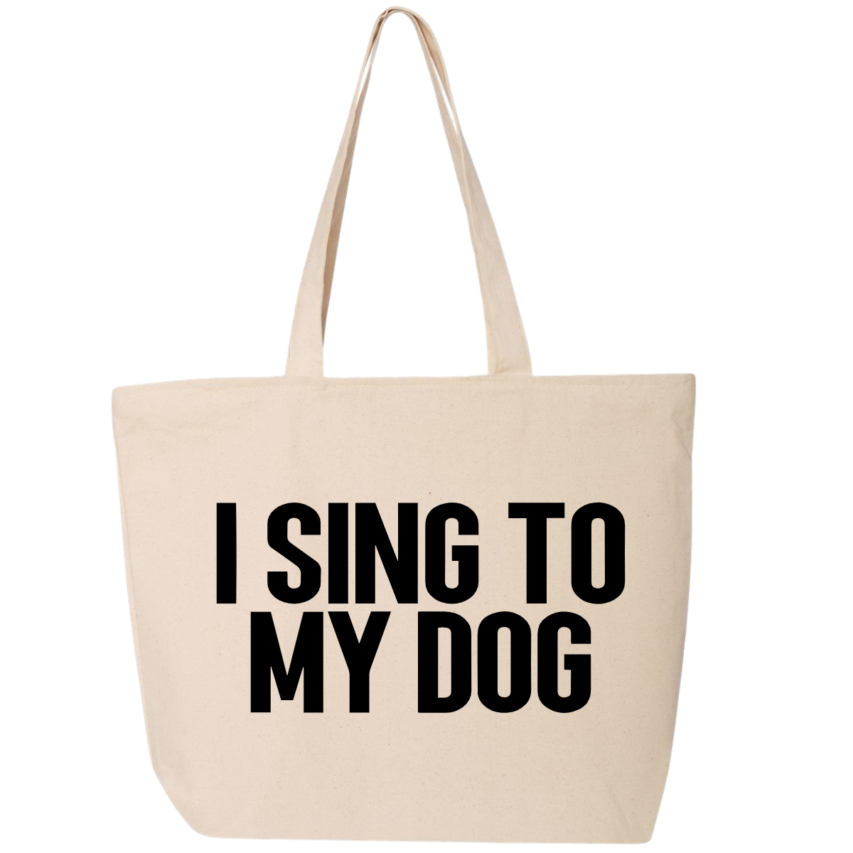I Sing To My Dog LARGE Canvas Tote