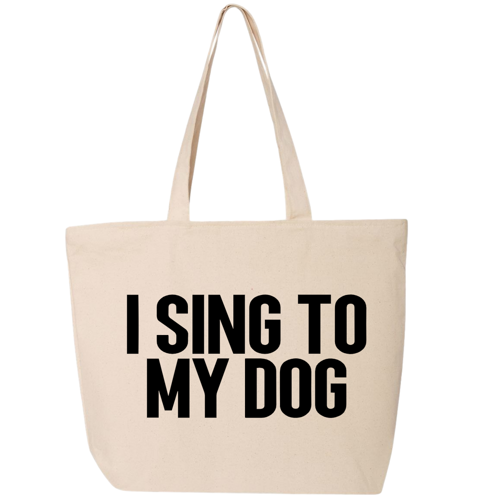 I Sing To My Dog LARGE Canvas Tote