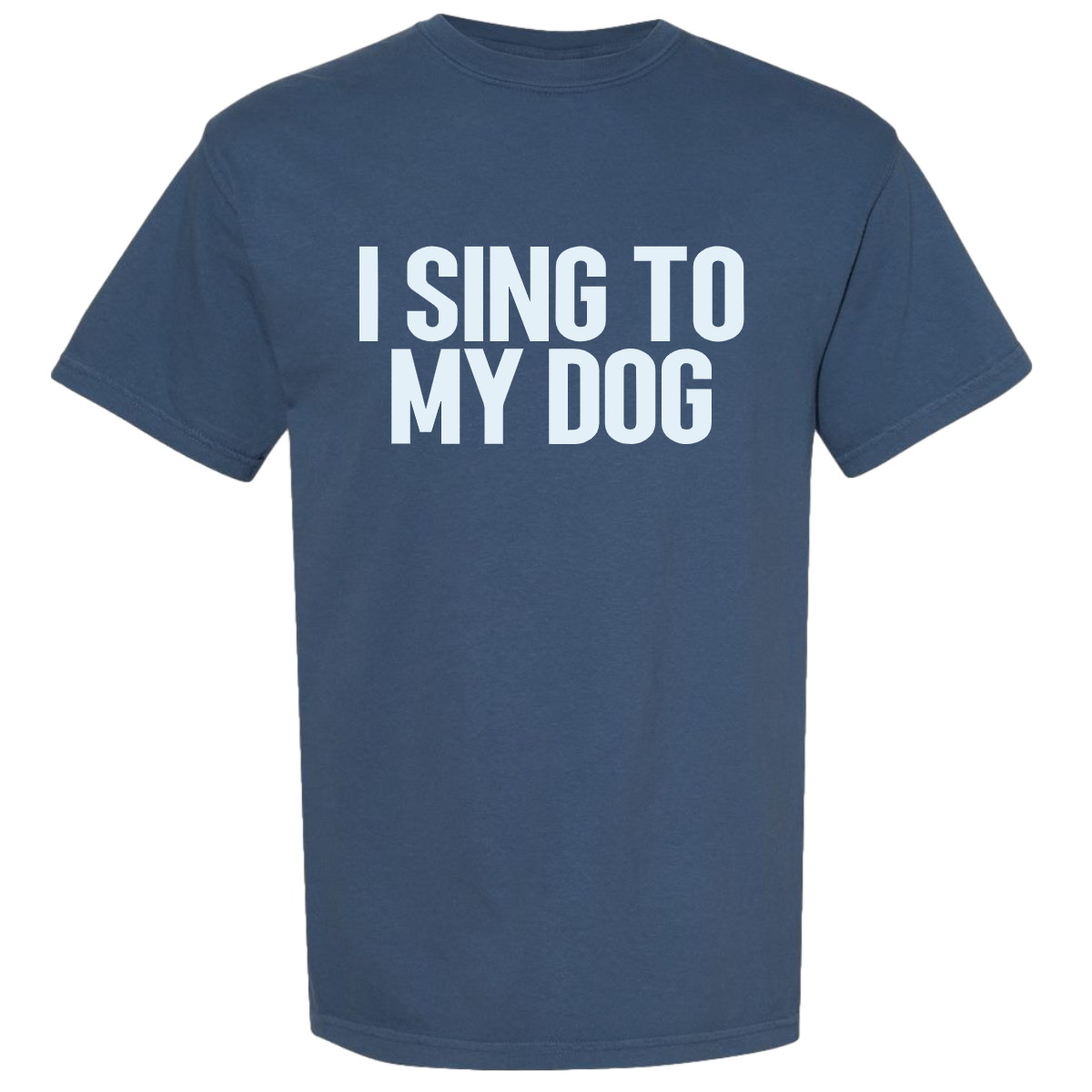 "I Sing to My Dog" Bold Midnight Blue Tee