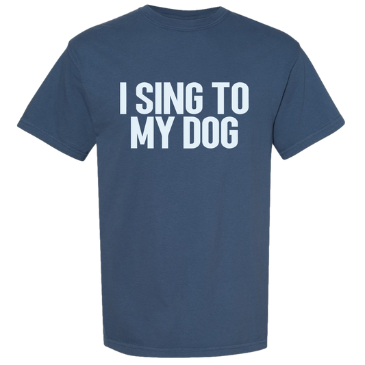 "I Sing to My Dog" Bold Midnight Blue Tee